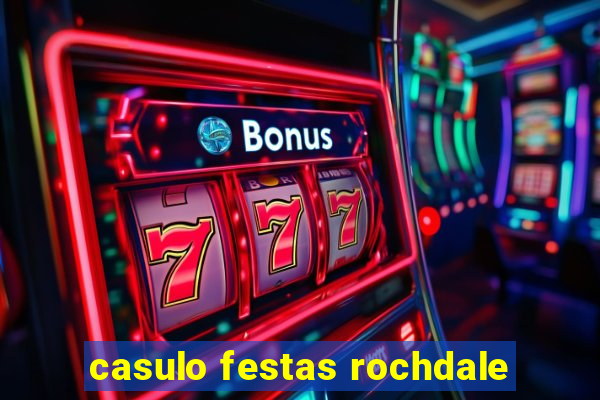 casulo festas rochdale